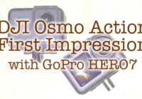 ファーストインプレッションDJI Osmo Action vs GoPro HERO7 Black